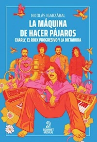 LA MAQUINA DE HACER PAJAROS - NICOLAS IGARZABAL