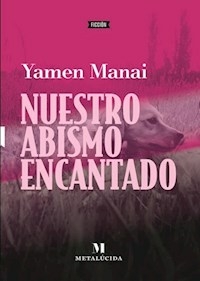 NUESTRO ABISMO ENCANTADO - YAMEN MANAI