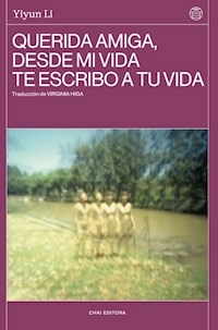 QUERIDA AMIGA DESDE MI VIDA TE ESCRIBO A TU VIDA - YIYUN LI