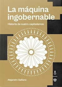 LA MAQUINA INGOBERNABLE - ALEJANDRO GALLIANO