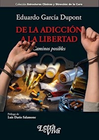 DE LA ADICCION A LA LIBERTAD - EDUARDO GARCIA DUPONT