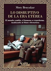 LO DISRUPTIVO DE LA ERA ETEREA - MOTY BENYAKAR