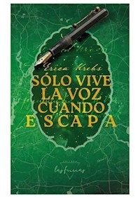 SOLO VIVE LA VOZ CUANDO ESCAPA - ERICA KREBS