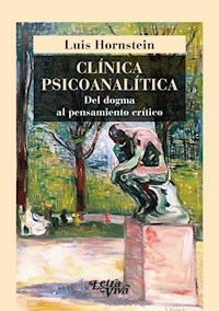 CLINICA PSICOANALITICA DEL DOGMA AL PENSAMIENTO CRITICO - LUIS HORNSTEIN