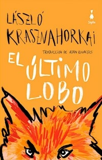 EL ULTIMO LOBO - LASZLO KRASZNAHORKAI
