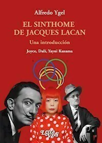 EL SINTHOME DE JAQUES LACAN UNA INTRODUCCION - ALFREDO YGEL
