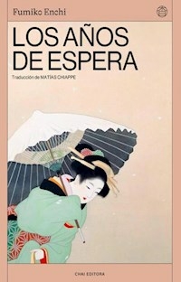 LOS AÑOS DE ESPERA - FUMIKO ENCHI