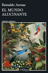 EL MUNDO ALUCINANTE - REINALDO ARENAS