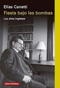 FIESTA BAJO LAS BOMBAS LOS AÑOS INGLESES - ELIAS CANETTI