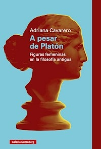 A PESAR DE PLATON FIGURAS FEMENINAS EN LA FILOSOFI - ADRIANA CAVARERO
