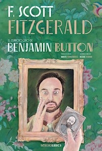 EL CURIOSO CASO DE BENJAMIN BUTTON - FRANCIS SCOTT FITZGERALD