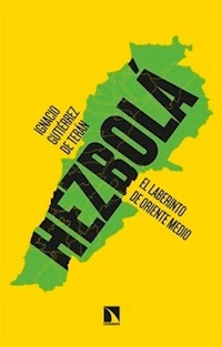 HEZBOLA EL LABERINTO DE ORIENTE MEDIO - IGNACIO GUTIERREZ DE TERAN