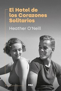 EL HOTEL DE LOS CORAZONES SOLITARIOS - HEATHER ONEILL