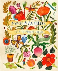 MANOS A LA TIERRA CREA TU PROPIO JARDIN - KIRSTEN BRADLEY