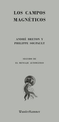 LOS CAMPOS MAGNETICOS - ANDRE BRETON PHILIPPE SOUPAULT