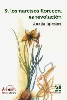 SI LOS NARCISOS FLORECEN ES REVOLUCION - ANALIA IGLESIAS
