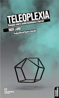 TELEOPLEXIA ENSAYOS SOBRE ACELERACIONISMO Y HORROR - NICK LAND