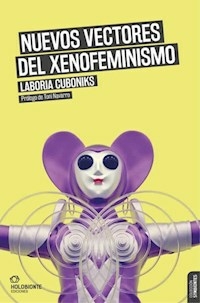 NUEVOS VECTORES DEL XENOFEMINISMO - LABORIA CUBONIKS