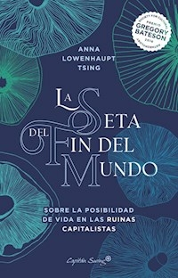 LA SETA DEL FIN DEL MUNDO - ANNA LOWENHAUPT TSING