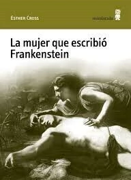 LA MUJER QUE ESCRIBIO FRANKENSTEIN - ESTHER CROSS