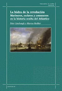 LA HIDRA DE LA REVOLUCION MARINEROS ESCLAVOS Y COM - PETER LINEBAUGH MARCUS REDIKER