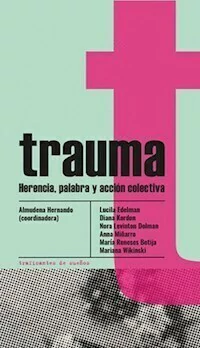 TRAUMA HERENCIA PALABRA Y ACCION COLECTIVA - ALMUDENA HERNANDO COORDINADORA