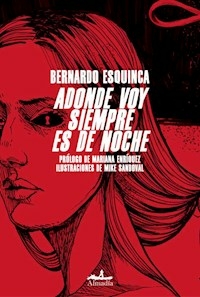 ADONDE VOY SIEMPRE ES DE NOCHE - BERNARDO ESQUINCA