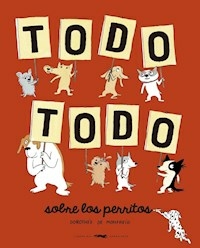TODO TODO SOBRE LOS PERRITOS - DOROTHEE DE MONFEID