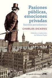 PASIONES PUBLICAS EMOCIONES PRIVADAS ESCRITOS - CHARLES DICKENS
