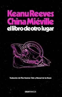 EL LIBRO DE OTRO LUGAR - KEANU REEVES CHINA MIEVILLE