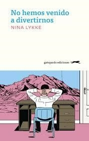 NO HEMOS VENIDO A DIVERTIRNOS - NINA LYKKE