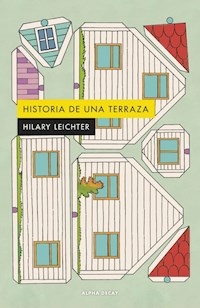 HISTORIA DE UNA TERRAZA - HILARY LEICHTER