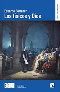 LOS FISICOS Y DIOS - EDUARDO BATTANER LOPEZ
