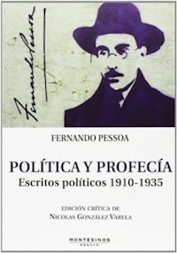 POLITICA Y PROFECIA ESCRITOS POLITICOS 1910 1935 - FERNANDO PESSOA