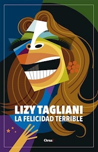 LA FELICIDAD TERRIBLE - LIZY TAGLIANI