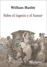 SOBRE EL INGENIO Y EL HUMOR - HAZLITT WILLIAM