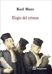 EL ELOGIO DEL CRIMEN - KARL MARX