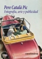 FOTOGRAFIA ARTE Y PUBLICIDAD - PERE CATALA PIC