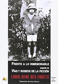 FRENTE A LO INMEMORABLE VIAS Y RODEOS D LA FICCION - DES FORETS LOUIS R