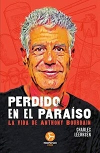 PERDIDO EN EL PARAISO ANTHONY BOURDAIN - CHARLES LEERHSEN