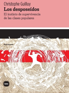 LOS DESPOSEIDOS EL INSTINTO DE SUPERVIVENCIA DE LA - CHRISTOPHE GIULLUY