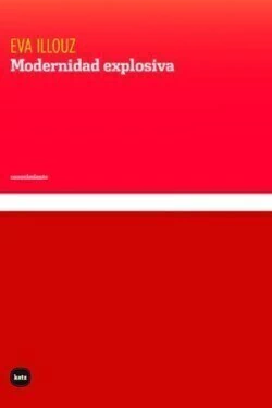 MODERNIDAD EXPLOSIVA - EVA ILLOUZ