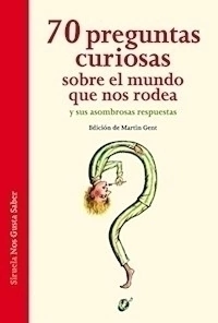 70 PREGUNTAS CURIOSAS SOBRE EL MUNDO QUE NOS RODEA - GENT MARTIN