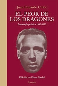 EL PEOR DE LOS DRAGONES ANTOLOGIA POETICA - JUAN EDUARDO CIRLOT