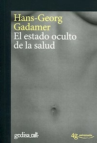 EL ESTADO OCULTO DE LA SALUD - HANS GEORG GADAMER
