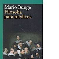 FILOSOFIA PARA MEDICOS - MARIO BUNGE