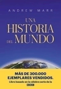 UNA HISTORIA DEL MUNDO - MARR ANDREW