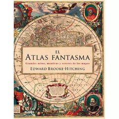 ATLAS FANTASMA EL GRANDES MITOS MENTIRAS Y ERRORES - BROOKE HITCHING EDWARD
