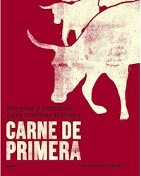 CARNE DE PRIMERA RECETAS Y TECNICAS PARA COCINAR - RICHARD TURNER
