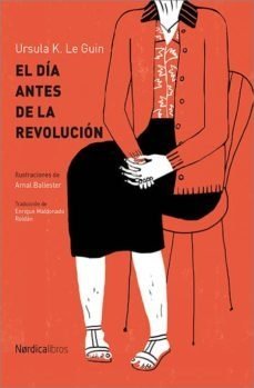 DIA ANTES DE LA REVOLUCION EL - LE GUIN URSULA K